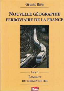 Gographie ferroviaire de la France, tome 3 par Grard Blier