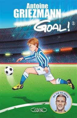 Goal !, tome 5 : Le Tout pour le tout par Antoine Griezmann