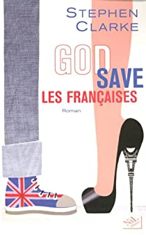 God Save les Franaises par Stephen Clarke
