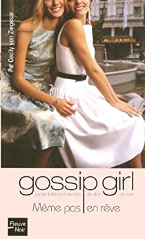 Gossip Girl, Tome 9 : Mme pas en rve par Cecily von Ziegesar
