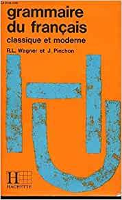 Grammaire du franais classique et moderne par Robert Lon Wagner