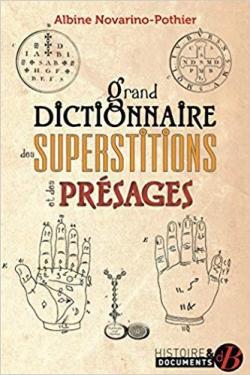 Grand dictionnaire des superstitions et des prsages par Albine Novarino-Pothier