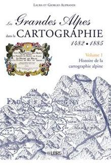 Grandes Alpes dans la cartographie, tome 1 par Giorgio Aliprandi