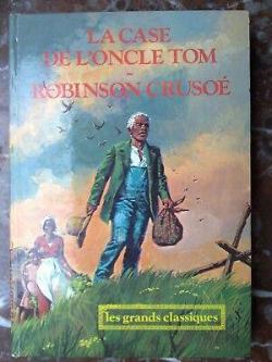 La case de l'oncle Tom - Robinson Cruso par Harriet Beecher Stowe
