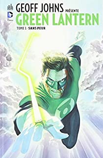 Geoff Johns prsente Green Lantern, tome 1 : Sans peur par Geoff Johns