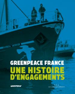 Greenpeace France - Une histoire d'engagements par  Greenpeace