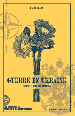 Guerre en Ukraine : Gopolitique des empires par Reseau Makhno