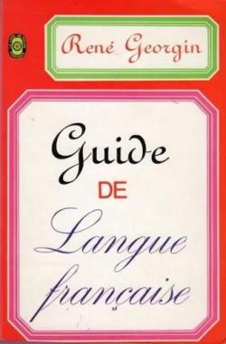 Guide de langue franaise par Ren Georgin
