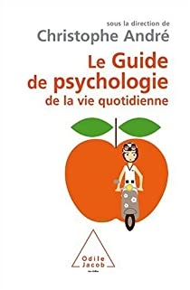Guide de psychologie de la vie quotidienne par Christophe Andr