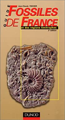 Guide des fossiles de France et des rgions limitrophes par Jean-Claude Fischer