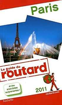 Guide du routard Paris et des anecdotes surprenantes ! 2011 par  Guide du Routard