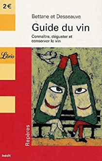 Guide du vin : Connatre, dguster et conserver le vin par Michel Bettane