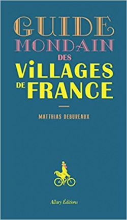 Guide mondain des villages de France par Matthias Debureaux