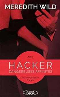 Hacker, tome 1 : Dangereuses affinits  par Meredith Wild