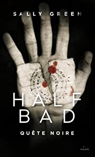 Half bad, tome 3 : Qute noire par Sally Green