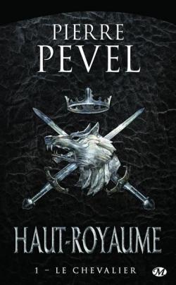 Haut-Royaume, tome 1 : Le Chevalier par Pierre Pevel
