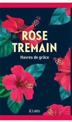 Havres de Grace par Rose Tremain