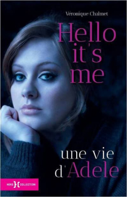 Hello its me une vie dAdele par Vronique Chalmet