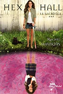 Hex Hall, tome 3 : Le sacrifice par Rachel Hawkins