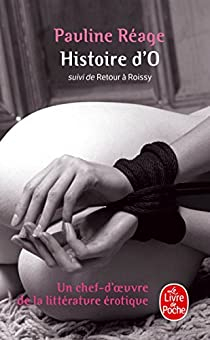 Histoire d'O, suivi de Retour  Roissy par Dominique Aury