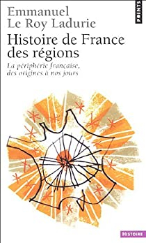 Histoire de France des rgions par Emmanuel Le Roy Ladurie