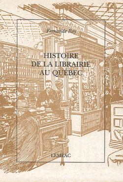 Histoire de la librairie au Qubec par Fernande Roy