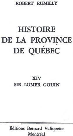 Histoire de la province de Qubec Volume 14 - Sir Lomer Gouin par Robert Rumilly