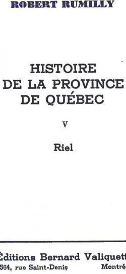Histoire de la province de Qubec, Volume 5 - Riel par Robert Rumilly