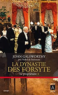 La dynastie des Forsyte, tome 1 : Le propritaire par John Galsworthy
