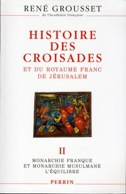 Histoire des croisades et du royaume franc de Jrusalem, tome 2 : 1131-1187 L'quilibre par Ren Grousset