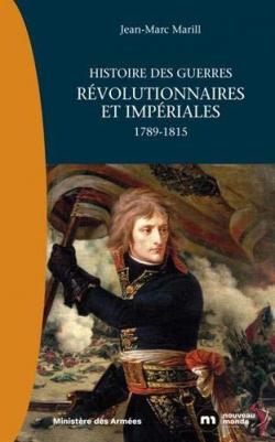 Histoire des guerres rvolutionnaires et impriales : 1789-1815 par Jean-Marc Marill