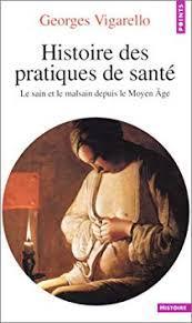 Histoire des pratiques de sant par Georges Vigarello