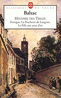 Histoire des treize : Ferragus - La duchesse de Langeais - La fille aux yeux d'or par Honor de Balzac