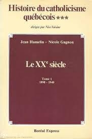 Histoire du catholicisme qubcois, tome 1 : Le xxe sicle par Jean Hamelin