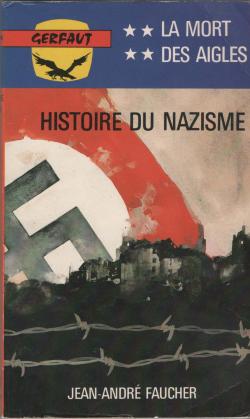 Histoire du nazisme, Tome 4 : La mort des aigles par Jean-Andr Faucher