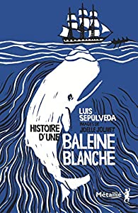 Histoire d'une baleine blanche par Luis Seplveda