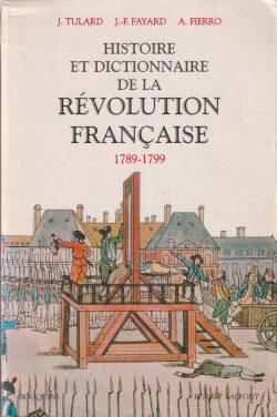 Histoire et dictionnaire de la Rvolution franaise : 1789-1799 par Jean Tulard