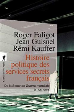 Histoire politique des services secrets franais par Roger Faligot