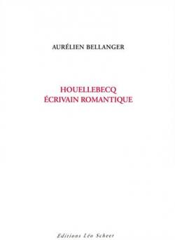 Houellebecq, crivain romantique par Aurlien Bellanger