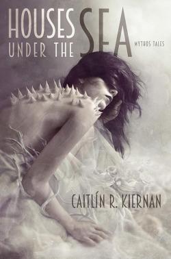 Houses Under the Sea par Caitlin R. Kiernan