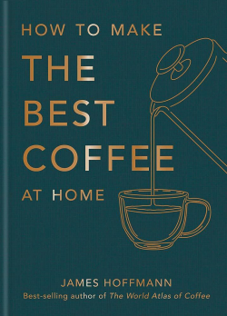 How To Make The Best Coffee At Home par James Hoffmann