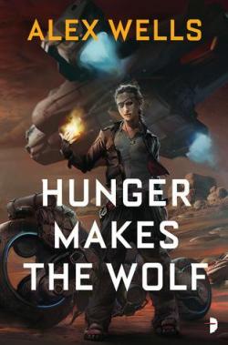 Hunger Makes the Wolf par Alex Wells