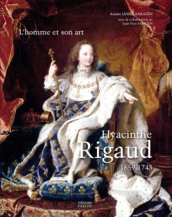 Hyacinthe Rigaud : Le catalogue raisonn par Ariane James-Sarazin