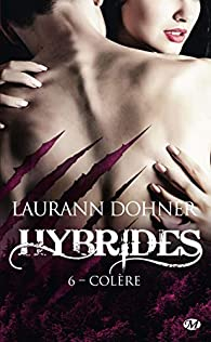 Hybrides, tome 6 : Colre par Laurann Dohner