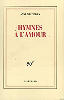 Hymnes  l'amour par Anne Wiazemsky