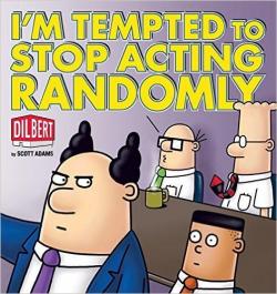 I'm Tempted to Stop Acting Randomly: A Dilbert Book par Scott Adams