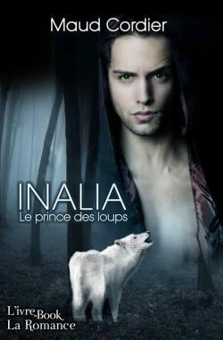 Inalia, tome 1 : Le Prince des loups par Maud Cordier