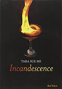 Incandescence  par Tara Sue Me