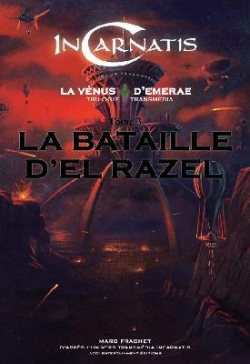 InCarnatis - La Vnus d'Emerae, tome 3 : La bataille d'El Razel par Marc Frachet