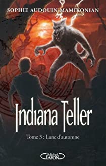 Indiana Teller, Tome 3 : Lune d'automne par Sophie Audouin-Mamikonian